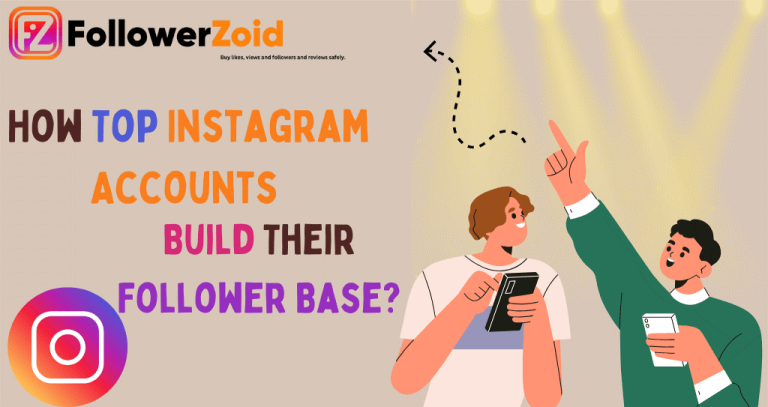 How Top Instagram Accounts Build Their Follower Base?