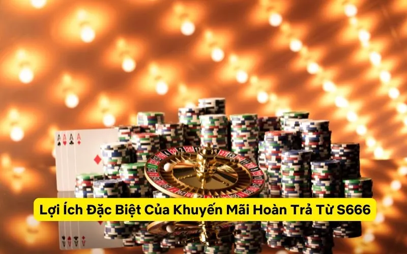 S666 Casino Cashback Promotion: Discover Attractive Rewards and Extra Benefits for Players